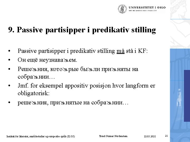 9. Passive partisipper i predikativ stilling • • • Passive partisipper i predikativ stilling