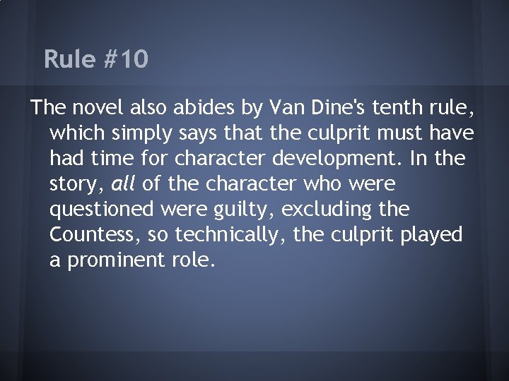Rule #10 The novel also abides by Van Dine's tenth rule, which simply says