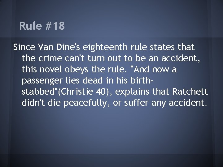 Rule #18 Since Van Dine's eighteenth rule states that the crime can't turn out