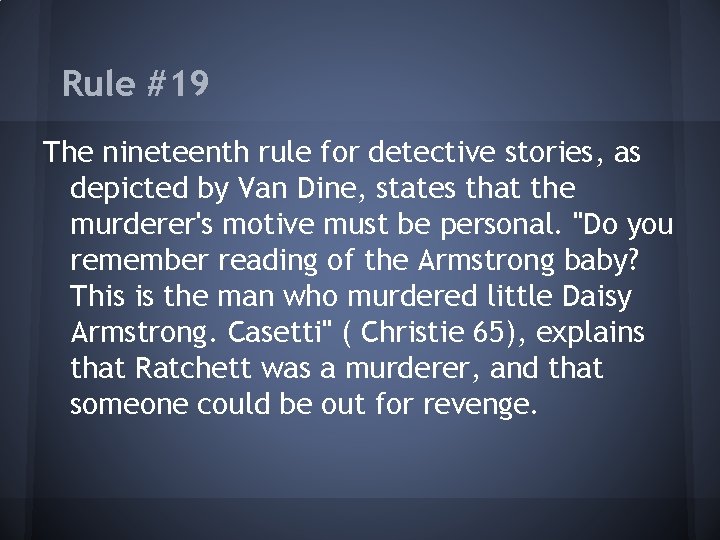 Rule #19 The nineteenth rule for detective stories, as depicted by Van Dine, states