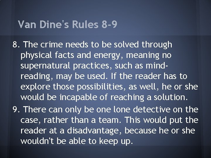 Van Dine's Rules 8 -9 8. The crime needs to be solved through physical