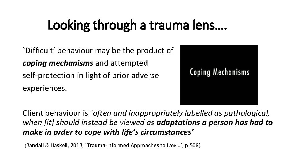 Looking through a trauma lens…. `Difficult’ behaviour may be the product of coping mechanisms