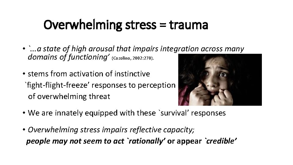 Overwhelming stress = trauma • `. . . a state of high arousal that