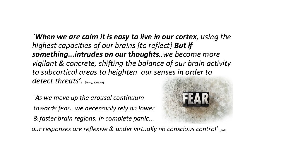 `When we are calm it is easy to live in our cortex, using the