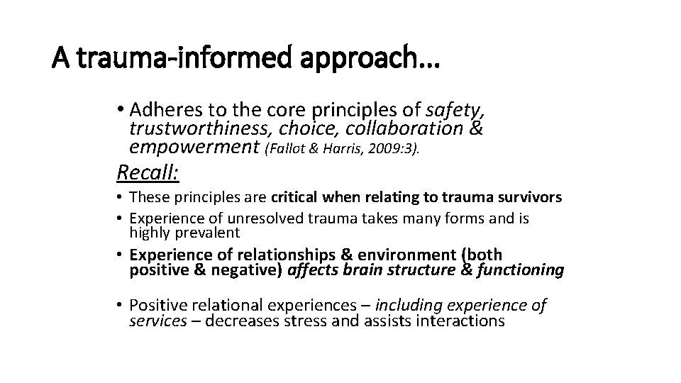 A trauma-informed approach. . . • Adheres to the core principles of safety, trustworthiness,