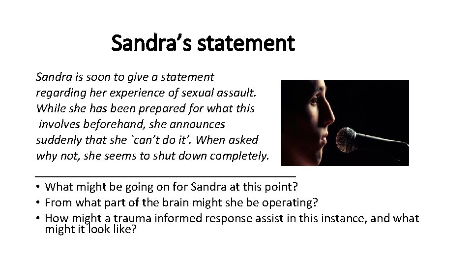 Sandra’s statement Sandra is soon to give a statement regarding her experience of sexual