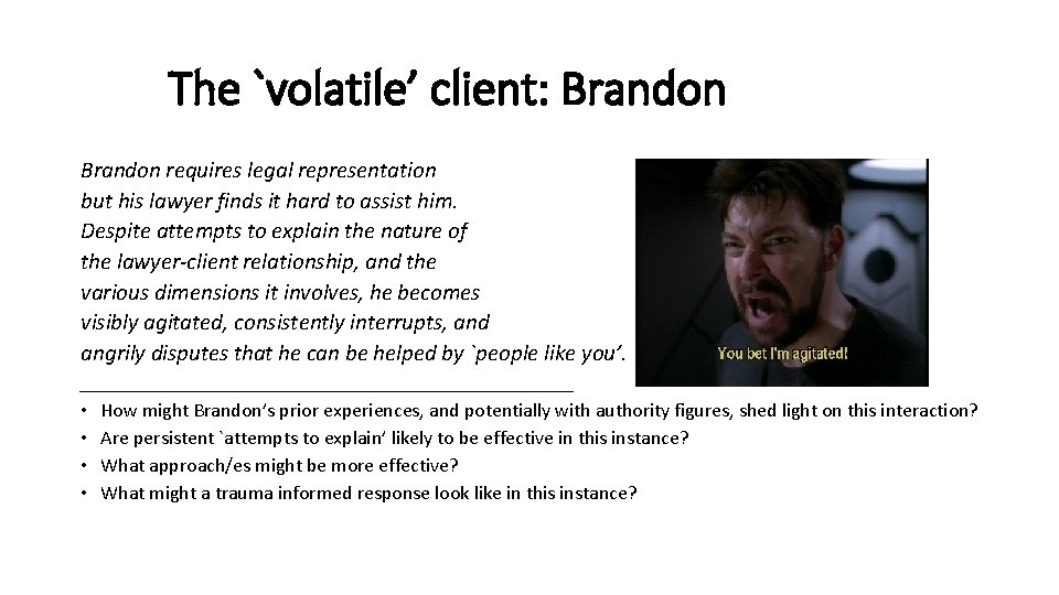 The `volatile’ client: Brandon requires legal representation but his lawyer finds it hard to