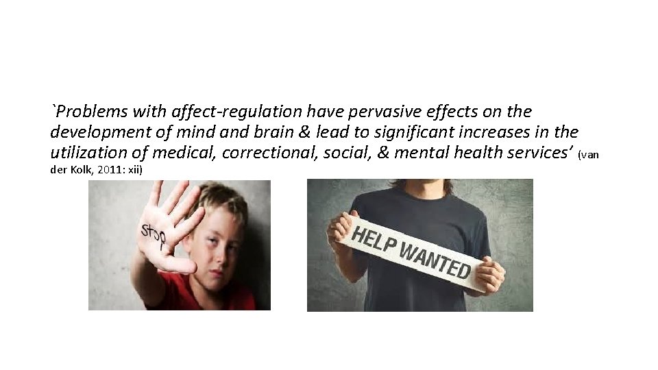 `Problems with affect-regulation have pervasive effects on the development of mind and brain &