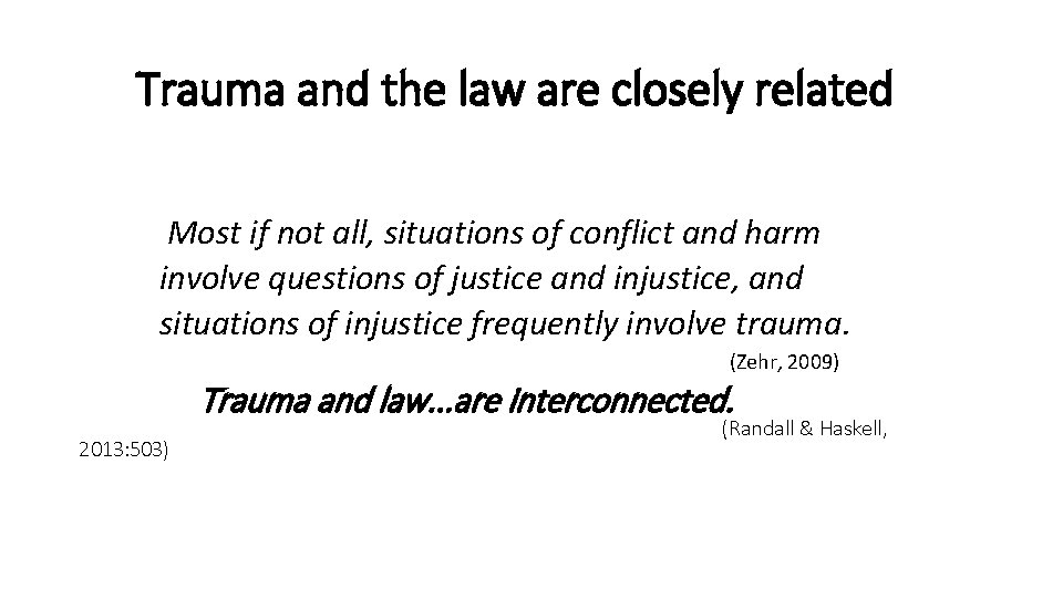 Trauma and the law are closely related Most if not all, situations of conflict