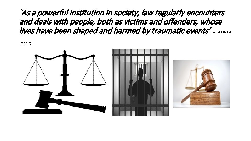 `As a powerful institution in society, law regularly encounters and deals with people, both