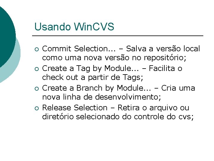 Usando Win. CVS ¡ ¡ Commit Selection. . . – Salva a versão local