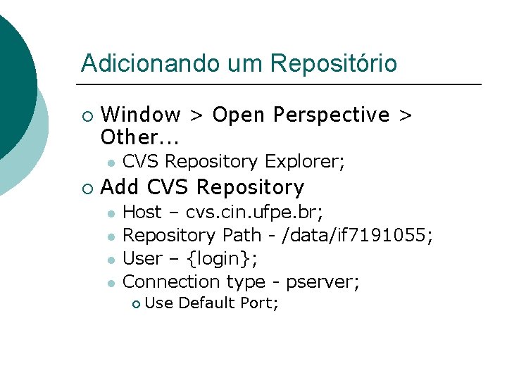 Adicionando um Repositório ¡ Window > Open Perspective > Other. . . l ¡