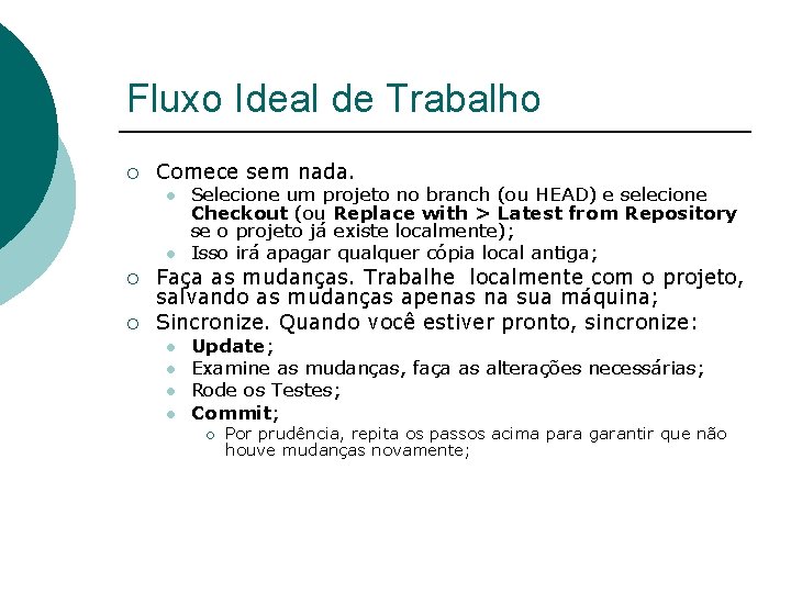 Fluxo Ideal de Trabalho ¡ Comece sem nada. l l ¡ ¡ Selecione um