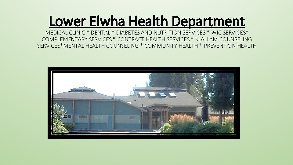 Lower Elwha Health Department MEDICAL CLINIC * DENTAL * DIABETES AND NUTRITION SERVICES *
