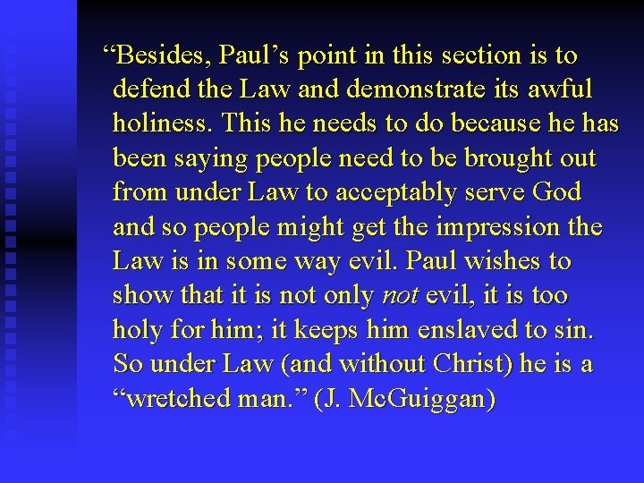 “Besides, Paul’s point in this section is to defend the Law and demonstrate its