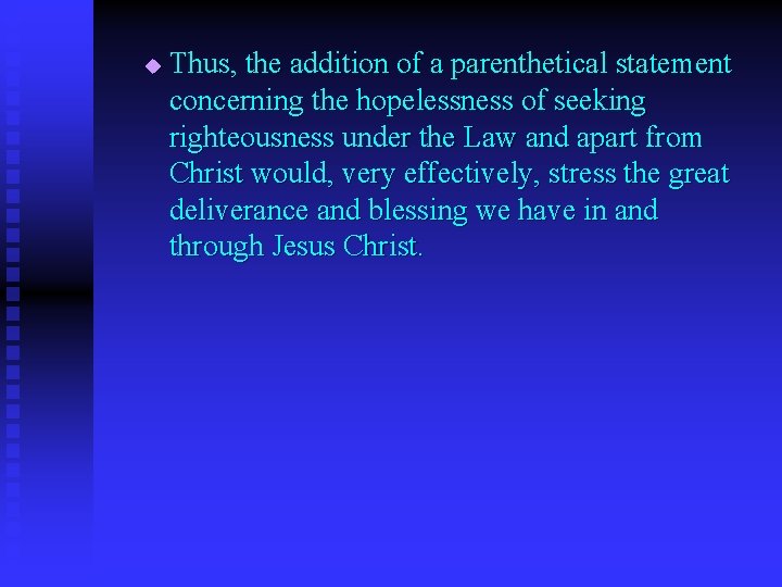 u Thus, the addition of a parenthetical statement concerning the hopelessness of seeking righteousness