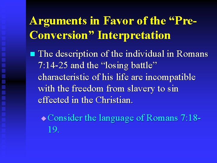 Arguments in Favor of the “Pre. Conversion” Interpretation n The description of the individual