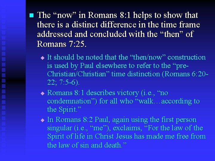 n The “now” in Romans 8: 1 helps to show that there is a