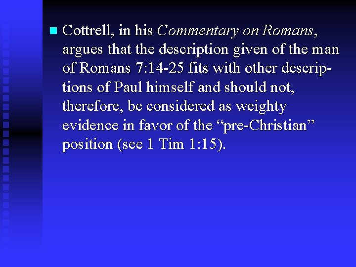 n Cottrell, in his Commentary on Romans, argues that the description given of the