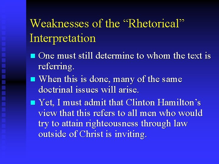 Weaknesses of the “Rhetorical” Interpretation One must still determine to whom the text is