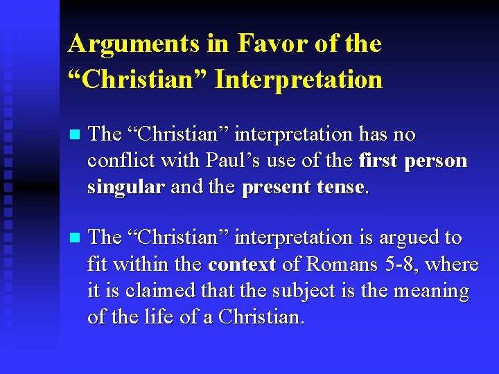 Arguments in Favor of the “Christian” Interpretation n The “Christian” interpretation has no conflict
