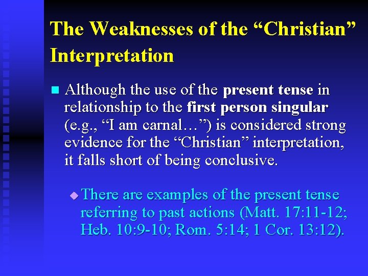 The Weaknesses of the “Christian” Interpretation n Although the use of the present tense