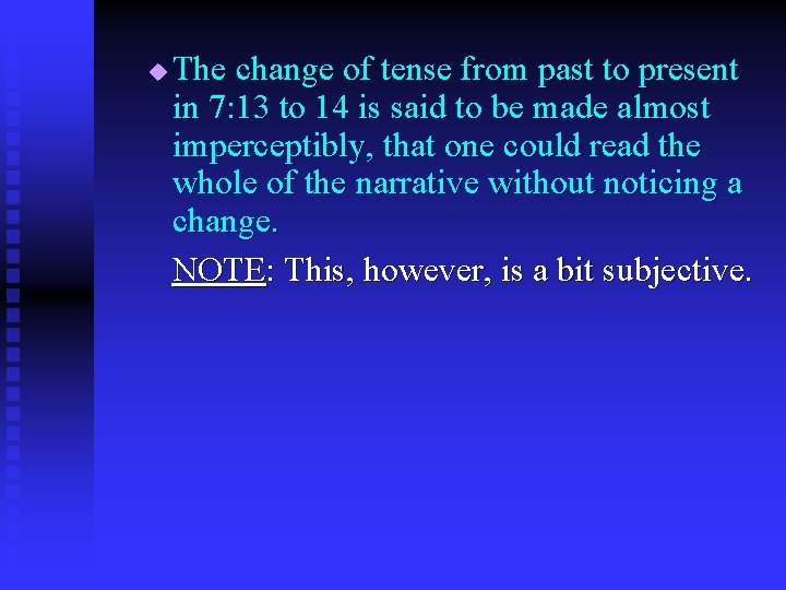 u The change of tense from past to present in 7: 13 to 14