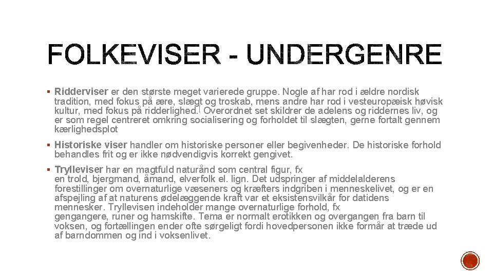 § Ridderviser er den største meget varierede gruppe. Nogle af har rod i ældre