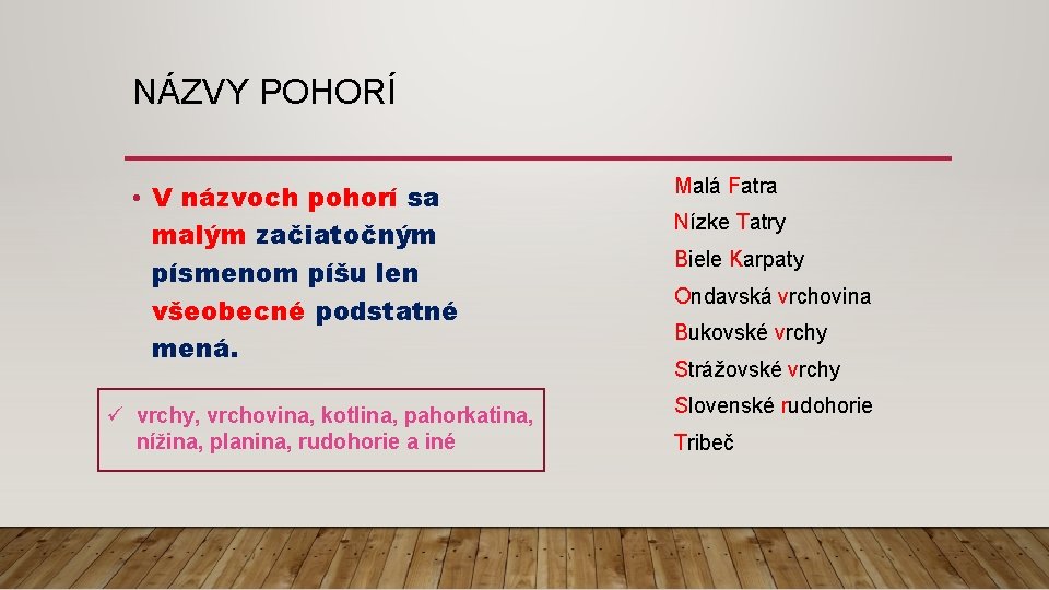 NÁZVY POHORÍ • V názvoch pohorí sa malým začiatočným písmenom píšu len všeobecné podstatné