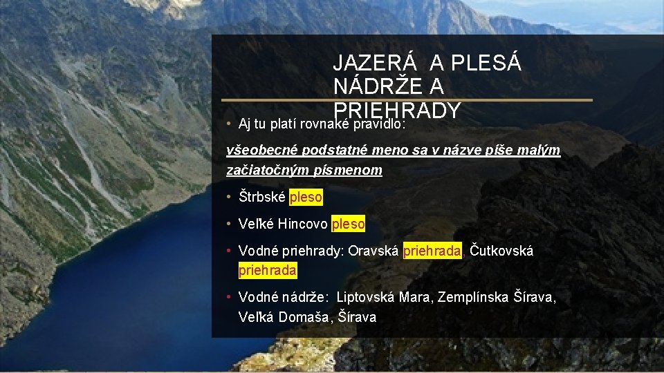  • JAZERÁ A PLESÁ NÁDRŽE A PRIEHRADY Aj tu platí rovnaké pravidlo: všeobecné