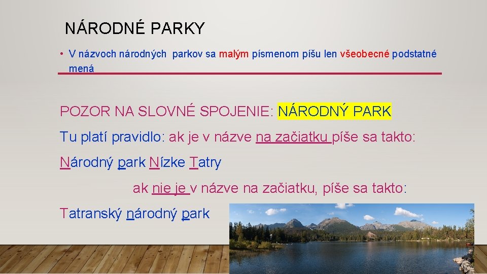 NÁRODNÉ PARKY • V názvoch národných parkov sa malým písmenom píšu len všeobecné podstatné