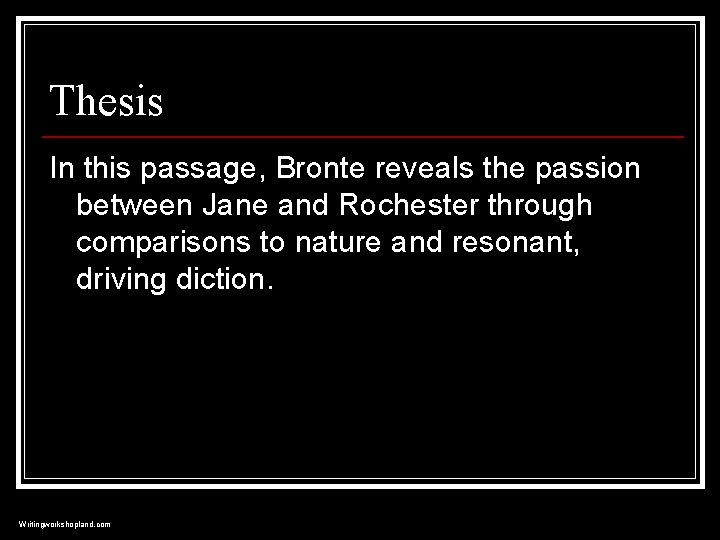 Thesis In this passage, Bronte reveals the passion between Jane and Rochester through comparisons