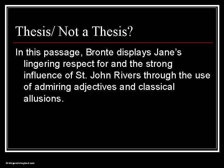 Thesis/ Not a Thesis? In this passage, Bronte displays Jane’s lingering respect for and