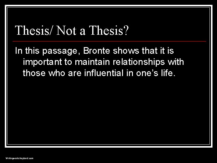 Thesis/ Not a Thesis? In this passage, Bronte shows that it is important to