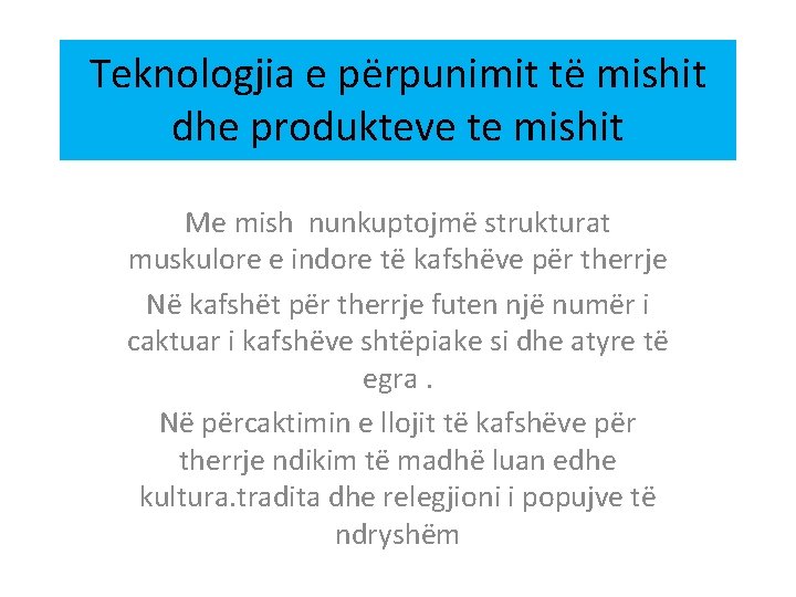 Teknologjia e përpunimit të mishit dhe produkteve te mishit Me mish nunkuptojmë strukturat muskulore