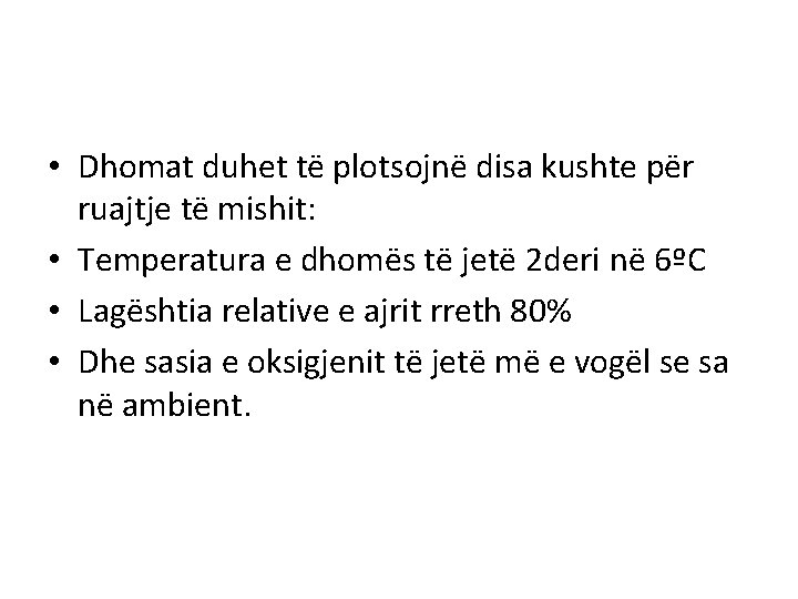  • Dhomat duhet të plotsojnë disa kushte për ruajtje të mishit: • Temperatura