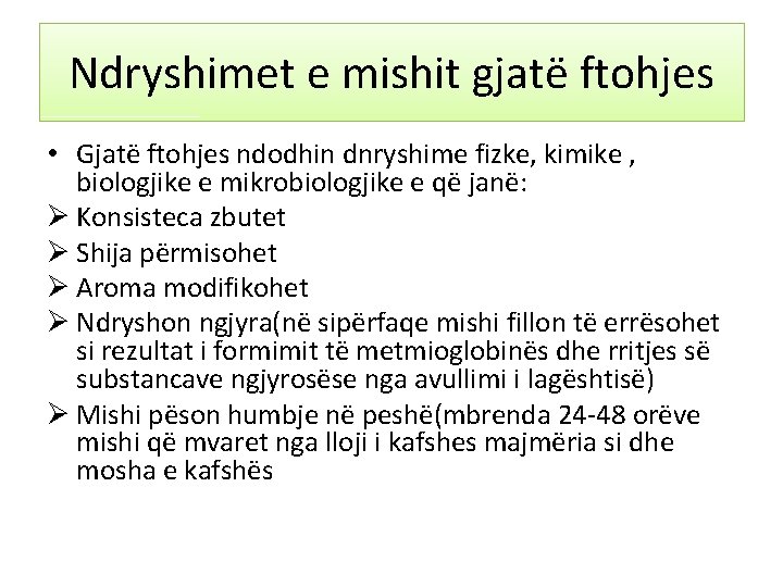 Ndryshimet e mishit gjatë ftohjes • Gjatë ftohjes ndodhin dnryshime fizke, kimike , biologjike