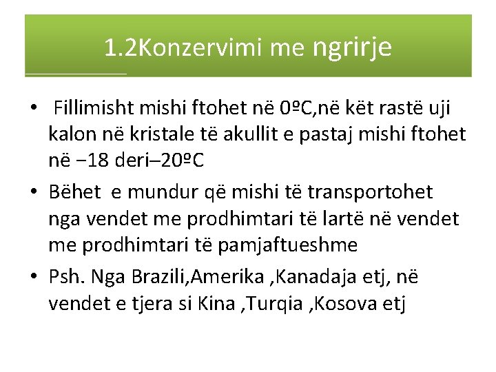 1. 2 Konzervimi me ngrirje • Fillimisht mishi ftohet në 0ºC, në kët rastë