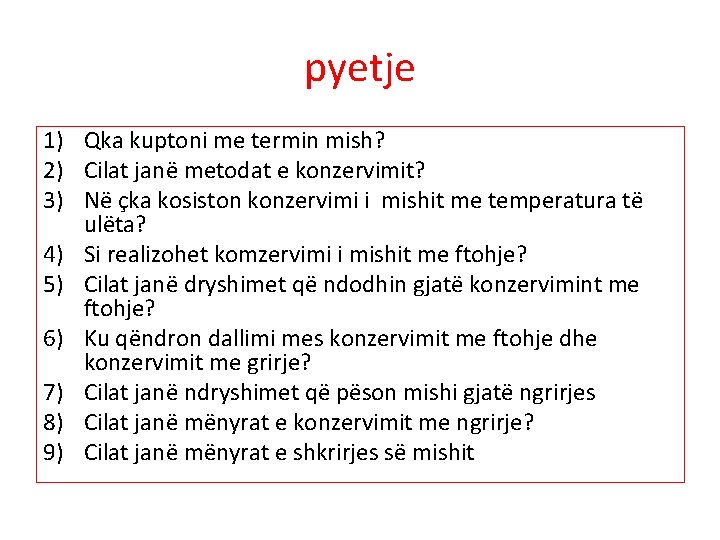 pyetje 1) Qka kuptoni me termin mish? 2) Cilat janë metodat e konzervimit? 3)