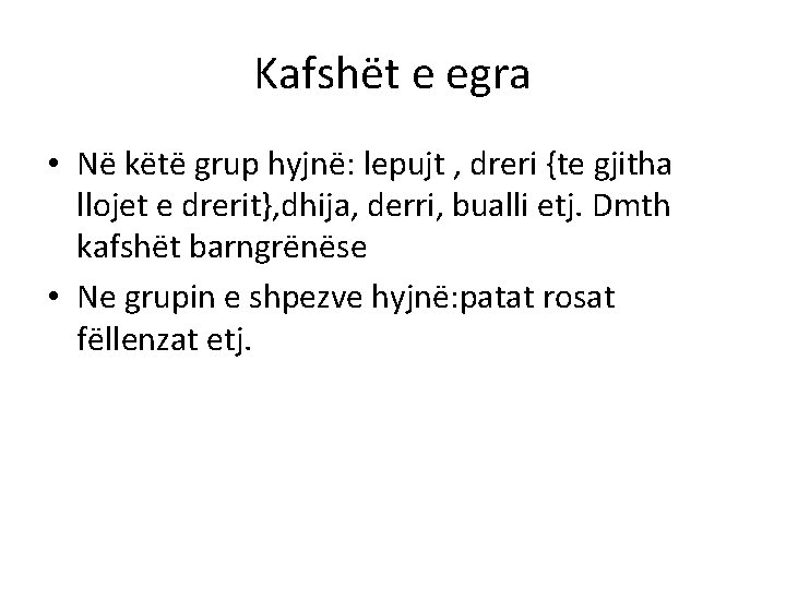 Kafshët e egra • Në këtë grup hyjnë: lepujt , dreri {te gjitha llojet