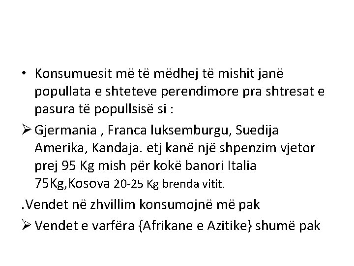  • Konsumuesit më të mëdhej të mishit janë popullata e shteteve perendimore pra