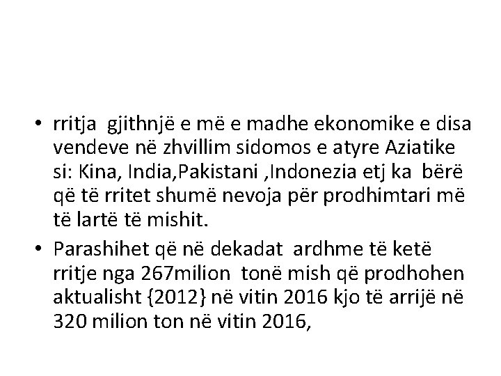  • rritja gjithnjë e madhe ekonomike e disa vendeve në zhvillim sidomos e