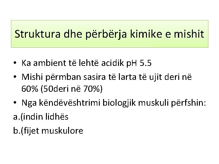 Struktura dhe përbërja kimike e mishit • Ka ambient të lehtë acidik p. H