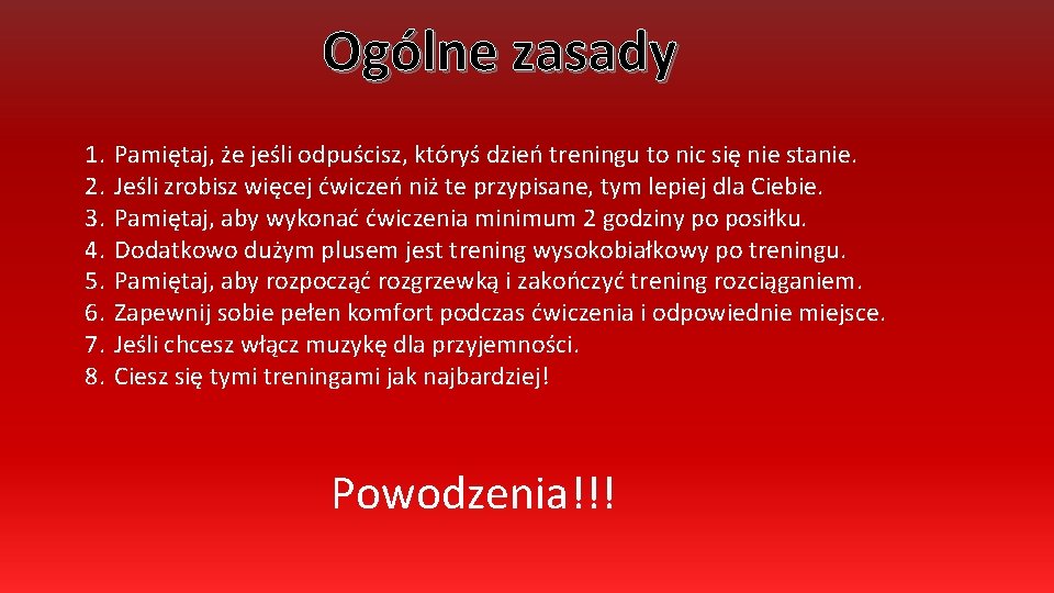 Ogólne zasady 1. 2. 3. 4. 5. 6. 7. 8. Pamiętaj, że jeśli odpuścisz,