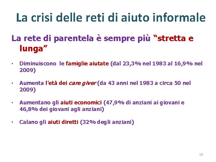 La crisi delle reti di aiuto informale La rete di parentela è sempre più