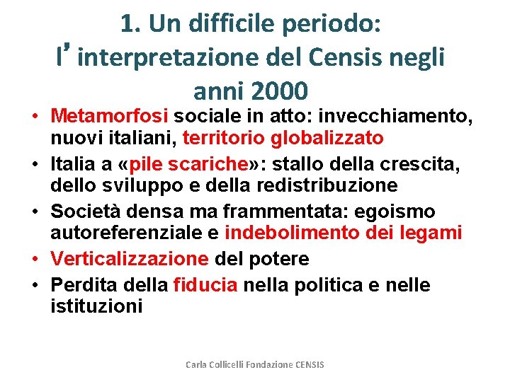 1. Un difficile periodo: l’interpretazione del Censis negli anni 2000 • Metamorfosi sociale in