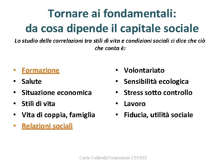 Tornare ai fondamentali: da cosa dipende il capitale sociale Lo studio delle correlazioni tra