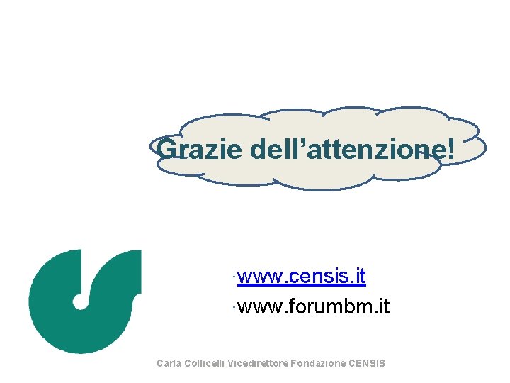 Grazie dell’attenzione! www. censis. it www. forumbm. it Carla Collicelli Vicedirettore Fondazione CENSIS 