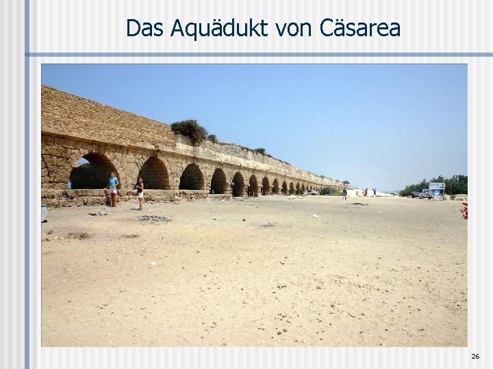 Das Aquädukt von Cäsarea 26 