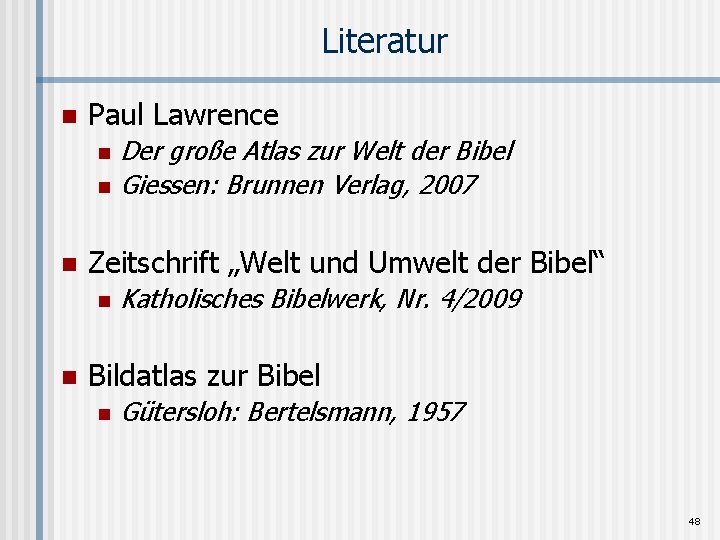 Literatur n Paul Lawrence n n n Zeitschrift „Welt und Umwelt der Bibel“ n